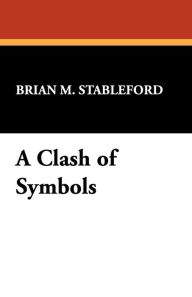 Title: A Clash of Symbols: The Triumph of James Blish, Author: Brian Stableford