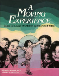 Title: A Moving Experience: Dance for Lovers of Children and the Child Within, Author: Teresa Benzwie