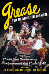 Alternative view 1 of Grease, Tell Me More, Tell Me More: Stories from the Broadway Phenomenon That Started It All