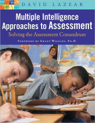 Title: Multiple Intelligence Approaches to Assessment: Solving the Assessment Conundrum, Author: David Lazear