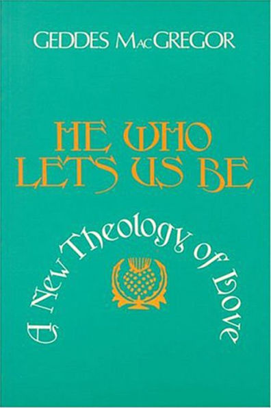 He Who Lets Us Be: A New Theology of Love