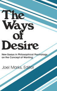 Title: The Ways of Desire, Author: Joel Marks