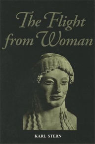 Title: Flight From Woman / Edition 1, Author: Karl Stern