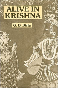 Title: Alive in Krishna, Author: Shri Ghanshyamdas Birla