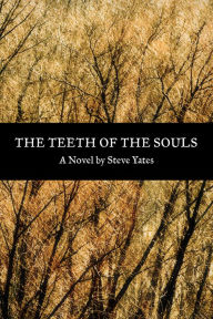 Title: The Teeth of the Souls, Author: Steve Yates