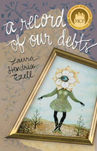 Title: A Record of Our Debts: Short Stories, Author: Laura Hendrix Ezell