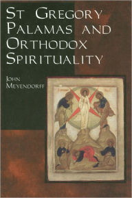 Title: St. Gregory Palamas and Orthodox Spirituality, Author: John Meyendorff