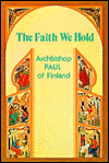 Title: The Faith We Hold: Archbishop Paul, Author: Marita Nykanen