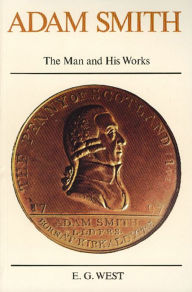 Title: Adam Smith: The Man and His Works, Author: E. G. West