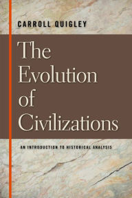 Title: The Evolution of Civilizations / Edition 2, Author: Carroll Quigley