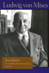 Title: Socialism: An Economic and Sociological Analysis / Edition 1, Author: Ludwig von Mises