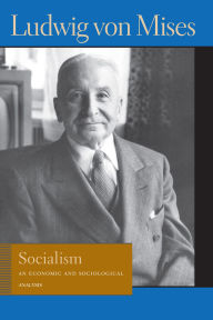 Title: Socialism: An Economic and Sociological Analysis / Edition 1, Author: Ludwig von Mises