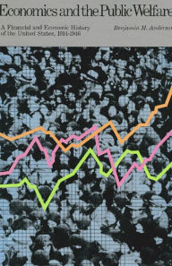 Title: Economics and the Public Welfare, Author: Benjamin M. Anderson