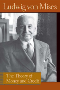 Title: The Theory of Money and Credit / Edition 5, Author: Ludwig von Mises