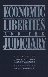 Title: Economic Liberties and the Judiciary, Author: James A. Dorn Senior Fellow