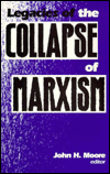 Title: The Legacies of the Collapse of Marxism, Author: John H. Moore