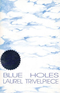 Title: Blue Holes, Author: Laurel Trivelpiece