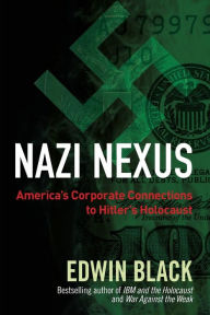 Title: Nazi Nexus: America's Corporate Connections to Hitler's Holocaust, Author: Edwin Black