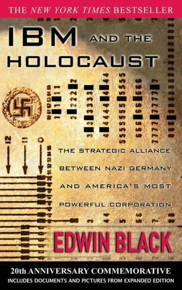 IBM and the Holocaust: The Strategic Alliance between Nazi Germany and America's Most Powerful Corporation
