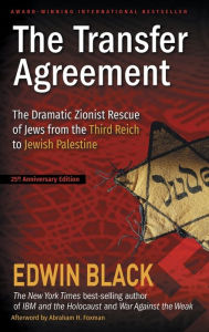Title: The Transfer Agreement: The Dramatic Zionist Rescue of Jews from the Third Reich to Jewish Palestine, Author: Edwin Black