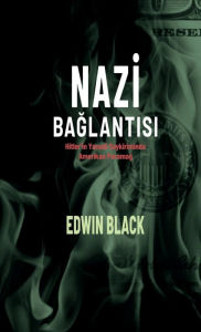 Title: Nazi Baglantisi: Hitler'in Yahudi Soykiriminda Amerikan Parmagi, Author: Edwin Black