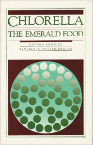 Title: Chlorella: The Emerald Food, Author: Dhyana Bewicke
