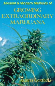 Title: Growing Extraordinary Marijuana, Author: Adam Gottlieb