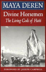 Title: Divine Horsemen: The Living Gods of Haiti, Author: Maya Deren