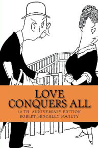 Title: Love Conquers All, Author: Robert C Benchley