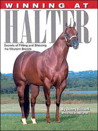 Title: Winning at Halter: Secrets of Fitting and Showing the Western Breeds, Author: Denny Hassett