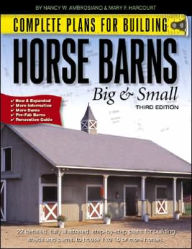 Title: Complete Plans for Building Horse Barns Big and Small / Edition 3, Author: Nancy W. Ambrosiano