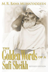 Title: The Golden Words of a Sufi Sheikh, Author: M. R. Bawa Muhaiyaddeen