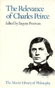 Title: Relevance of Charles Peirce, Author: Eugene Freeman