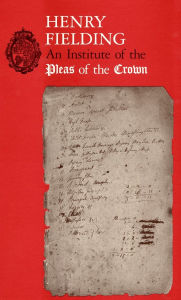 Title: An Institute of the Pleas of the Crown: An Exhibition of the Hyde Collection at the Houghton Library, 1987, Author: Henry Fielding