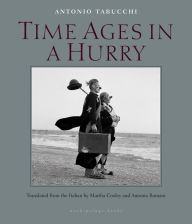 Title: Time Ages in a Hurry, Author: Antonio Tabucchi
