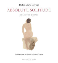 Title: Absolute Solitude: Selected Poems, Author: Dulce Maria Loynaz