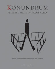 Title: Konundrum: Selected Prose of Franz Kafka, Author: Franz Kafka