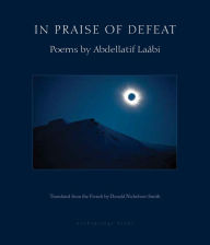 Title: In Praise of Defeat, Author: Abdellatif Laabi