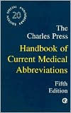 Title: The Charles Press Handbook of Current Medical Abbreviations / Edition 5, Author: Charles Press