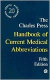 The Charles Press Handbook of Current Medical Abbreviations / Edition 5