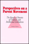 Title: Perspectives on a Parent Movement: The Revolt of Parents of Children with Intellectual Limitations, Author: Rosemary F. Dybwad