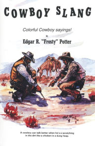 Title: Cowboy Slang: Colorful Cowboy sayings!, Author: Frosty Potter