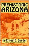 Title: Prehistoric Arizona, Author: Ernest E. Snyder