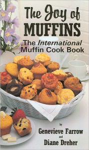 Title: The Joy of Muffins: The International Muffin Cook Book, Author: Genevieve Farrow