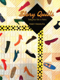 Title: Story Quilts, Author: Mary Mashuta