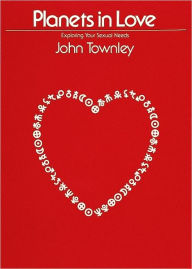 Title: Planets in Love: Exploring Your Emotional and Sexual Needs, Author: John Townley