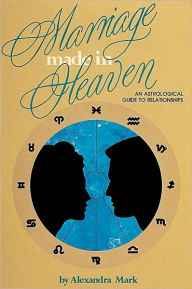 Title: Marriage Made in Heaven: An Astrological Guide to Relationships, Author: Alexandra Mark