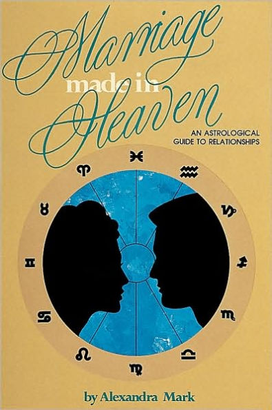 Marriage Made in Heaven: An Astrological Guide to Relationships
