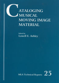 Title: Cataloging Musical Moving Image Material, Author: Lowell Ashley