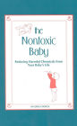 Nontoxic Baby: Reducing Harmful Chemicals from Your Baby's Life